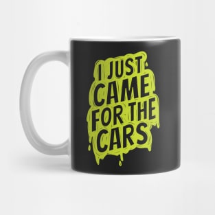 I just came for the cars Mug